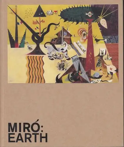 Miro, Joan. - Llorens, Tomss (Verfasser): Miro - Earth. - Museo Thyssen-Bornemisza, Madrid, 2008. 