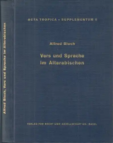Bloch, Alfred: Vers und Sprache im Altarabischen. Metrische und syntaktische Untersuchungen ( = Acta Tropica, Supplementum 5 ). 