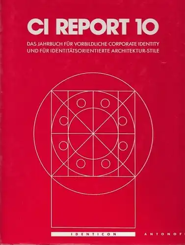 Antonoff, Roman (Hrsg.): CI Report 10 / 1996 Das Jahrbuch für vorbildliche Corporate Identity und für identitätsorientierte Architektur-Stile. 