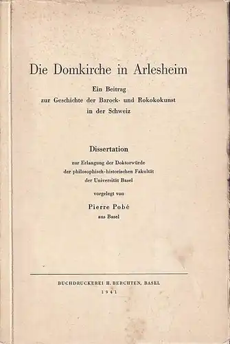 Pobé, Pierre: Die Domkirche in Arlesheim. Ein Beitrag zur Geschichte der Barock- und Rokokokunst in der Schweiz.