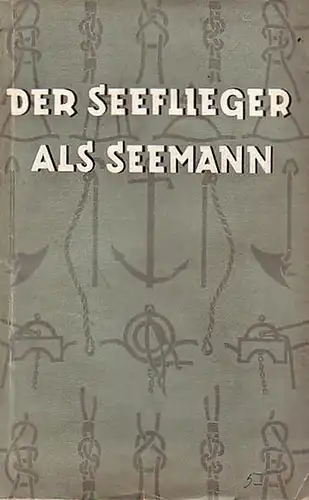 Dreyer, Otto H. (Bearbeiter): Der Seeflieger als Seemann. Von einem Fachmann. Übersetzung aus dem Englischen. 