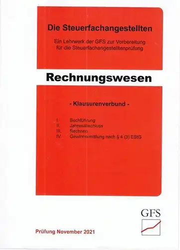 GFS Steuerfachschule (Hrsg): Die Steuerfachangestellten. Rechnungwesen, Rechtsstand 2020. Skript mit klausurtypischen Aufgaben. Ein Lehrwerk der GFS zur Vorbereitung für die Steuerfachangestelltenprüfung. 