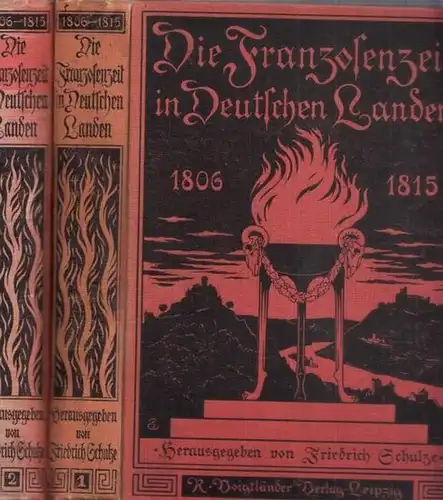 Schulze, Friedrich (Hrsg.): 2 Bände komplett: Die Franzosenzeit in deutschen Landen 1806 - 1815. In Wort und Bild der Mitlebenden. Band 1: 1806-1812 / Band 2: 1812-1815. 