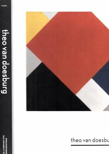 Doesburg, Theo van - Gladys C. Fabre: Theo van Doesburg - a new expression of life, art, and technology. (Exhibition 26. 2. - 29. 5. 2016, Centre of Fine Arts, Brussels). 