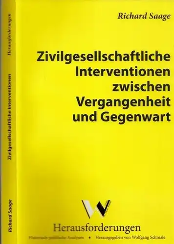 Saage, Richard (Verfasser) - Wolfgang Schmale (Hrsg.): Zivilgesellschaftliche Interventionen zwischen Vergangenheit und Gegenwart (= Herausforderungen - Historisch-politische Analysen Band 21). 