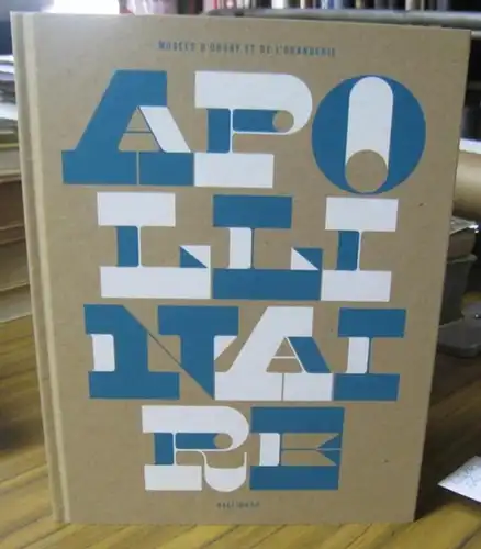 Apollinaire, Guillaume. - musee d' Orsay / Gallimard. - commissariat: Laurence des Cars: Apollinaire - le regard du poete. - Catalogue a l' occasion de l' exposition 2016 a Paris. 