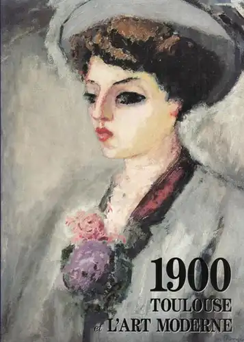 Toulouse. - Musee Paul Dupuy. - introduction: Julien Andres / Jean Penent: 1900 Toulouse et l' art moderne. - Catalogue a l' occasion de l' exposition 1990 - 1991 a Toulouse. 