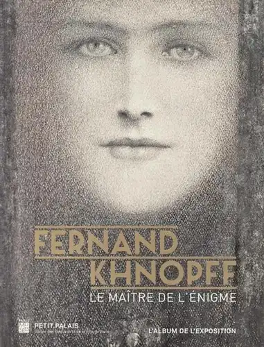 Khnopff, Fernand. - Musee des Beuax-arts de la ville de Paris: Fernand Khnopff - Le maitre de l' Enigme. - L' album de l' exposition. 