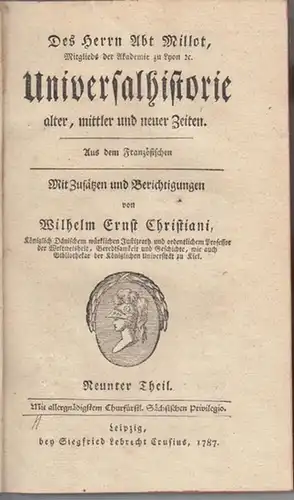 Christiani, Wilhelm Ernst: Neunter (9.) Theil: Des Herrn Abt Millot Universalhistorie alter, mittler und neuer Zeiten. Aus dem Französischen. Mit Zusätzen und Berichtigungen von Wilhelm.. 