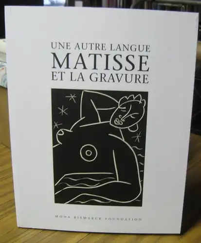 Matisse, Henri. - commissaires: Barbara Duthuit / Pierre Schneider: Une autre langue - Matisse et la gravure. - Catalogue de l' exposition 2010 - 2011 a la Mona Bismarck Fondation, Paris. 