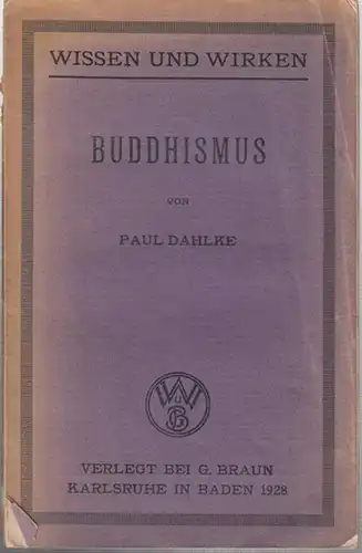 Dahlke, Paul: Buddhismus als Wirklichkeitslehre und Lebensweg (= Wissen und Wirken. Einzelschriften zu den Grundfragen des Erkennens und Schaffens, Hrsg.: E. Ungerer. Band 49). 