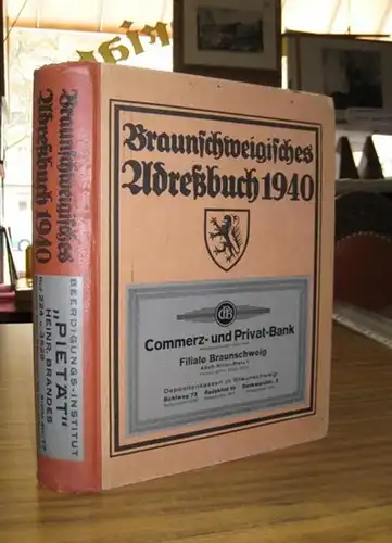 Braunschweig: Braunschweigisches Adreßbuch für das Jahr 1940. Nach amtlichen Quellen bearbeitet. Beiliegend: Nachtrag!. 
