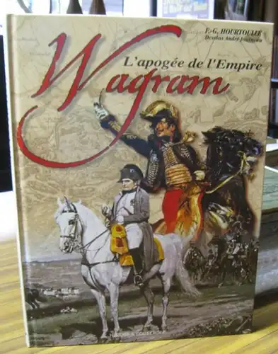 Hourtoulle, Francois-Guy. - Planches uniformoligiques d' Ande Jouineau: Wagram - L' Apogee de l' Empire. 