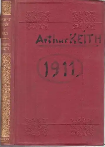 Keith, Arthur: Ancient types of man ( = Harper' s Library of living thought ). -  dedicated Prof. (Georg) Schweinfurth from (Thomas) Lauder Brunton, 1913. --- from the contents: an ancient english type from Essex / The Tilbury man / The Dartford type / Th