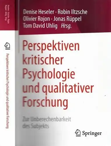 Heseler, Denise - Rüppel, Jonas - Uhlig, Tom David (Herausgeber): Perspektiven kritischer Psychologie und qualitativer Forschung - Zur Unberechenbarkeit des Subjekts. 