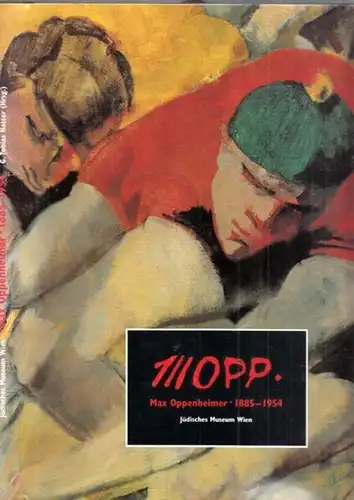 Oppenheimer, Max - G. Tobias Natter u.a: MOPP - Max Oppenheimer 1885 - 1954. 