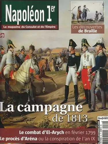 Napoleon Bonaparte. - Napoleon 1er. - directeur: Michel Hommell: Napoleon 1er. No. 69: La campagne de 1813. - Le magazine du Consulat et de l' Empire. 