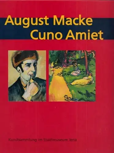 Macke, August - Cuno Amiet / Erik Stephan (Hrsg.) / Städtisches Museum Jena: Ausstellung August Macke, Cuno Amiet - Gemälde, Aquarelle, Zeichnungen und Druckgrafik. 
