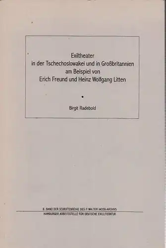 Radebold, Birgit (Verfasser): Exiltheater in der Tschechoslowakei und in Großbritannien am Beispiel von Erich Freund und Heinz Wolfgang Litten. 