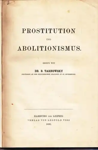 Tarnowsky, B: Prostitiution und Abolitionismus. Briefe von Dr. B. Tarnowsky. 