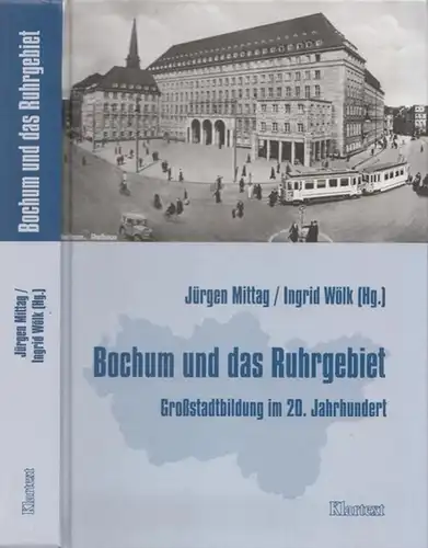 Bochum.- Jürgen Mittag, Ingrid Wölk (Hrsg.): Bochum und das Ruhrgebiet. Großstadtbildung im 20. Jahrhundert. 
