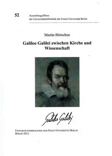 Galileo Galiei - Martin Börnchen: Galileo Galiei zwischen Kirche und Wissenschaft (= Austellungsführer der Universitätsbibliothek der Freien Universität Berlin). 
