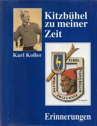 Koller, Karl: Kitzbühel zu meiner Zeit - Erinnerungen. 