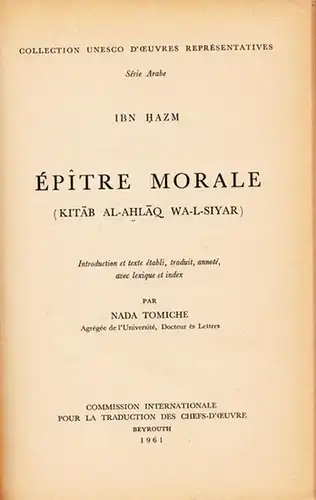 Ibn Hazm - Nada Tomiche: Épitre Morale (Kitab Al-Ahlaq Wa-L-Siyar) Introduction et texte établi, traduit, annoté avec lexique et index par Nada Tomiche. 