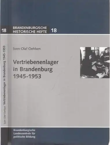 Oehlsen, Sven Olaf: Vertriebenenlager in Brandenburg 1945 - 1953 (= Brandenburgische Historische Hefte 18). 
