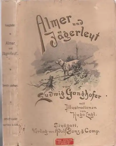Ganghofer, Ludwig - Hugo Engl (Illustr.): Almer und Jägerleut. Neue Hochlands-Geschichten. 