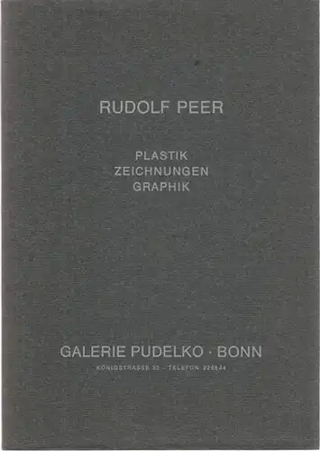 Peer, Rudolf - Janine Mautsch, Kerstin und Chistoph Pudelko: Rudolf Peer - Plastik - Zeichnungen - Graphik.
