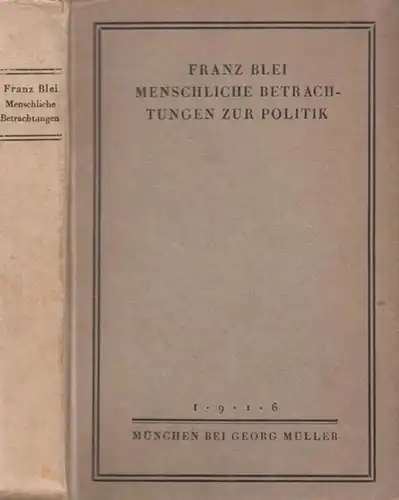 Blei, Franz: Menschliche Betrachtungen zur Politik. 