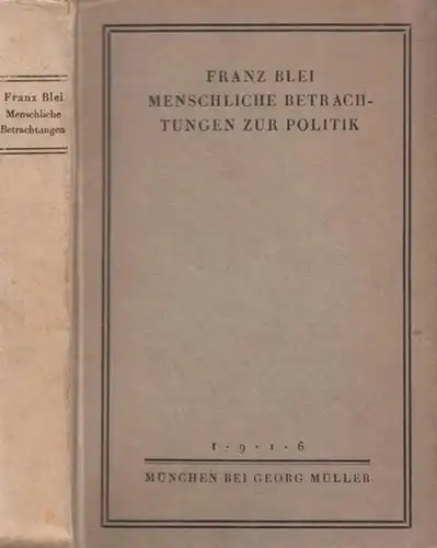 Blei, Franz: Menschliche Betrachtungen zur Politik.