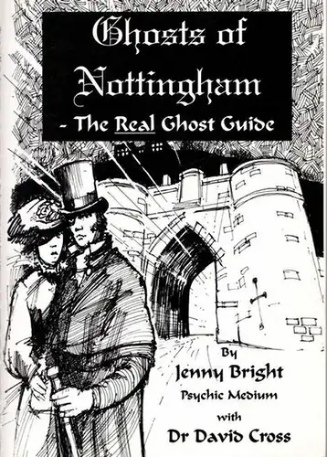 Bright, Jenny - David Cross: Ghosts of Nottingham - The Real Ghosts Guide. 