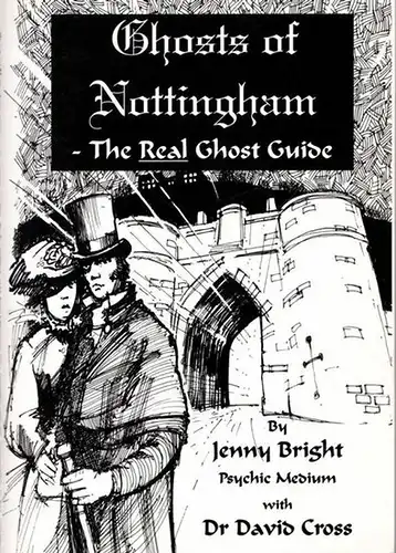 Bright, Jenny - David Cross: Ghosts of Nottingham - The Real Ghosts Guide.
