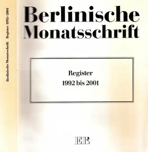 Berlinische Monatsschrift.- Ernst Goder, Hans-Jürgen Mende, Karl-Heinz Müller u.a. (Red.): Register 1992 - 2001. Berlinische Monatsschrift. 