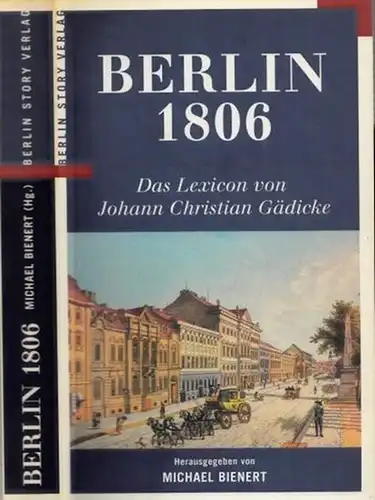 Gädicke, Johann Christian - Bienert, Michael (Herausgeber): Berlin 1806 - Das Lexicon von Johann Christian Gädicke. 