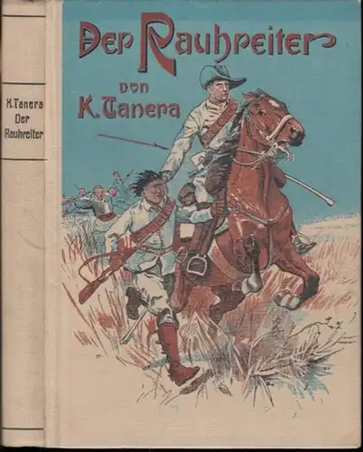 Tanera, Karl. - illustriert von Ernst Zimmer: Der Rauhreiter. Erzählung für die reifere Jugend aus dem amerikanischen Leben. 