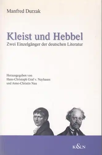 Kleist, Heinrich von. - Hebbel, Friedrich. - Durzak, Manfred (Verfasser): Kleist und Hebbel. Zwei Einzelgänger der deutschen Literatur. 