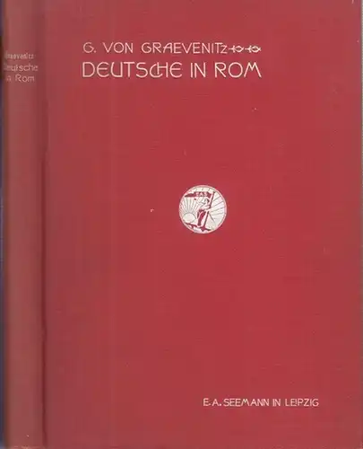 Graevenitz, G. v: Deutsche in Rom. Studien und Skizzen aus elf Jahrhunderten. 