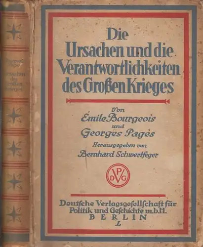 Bourgeois, Emile / Pages, Georges. - herausgegeben von Bernhard Schwertfeger: Die Ursachen und die Verantwortlichkeiten des Großen Krieges. 
