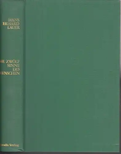 Lauer, Hans Erhard (Verfasser): Die zwölf Sinne des Menschen. Umrisse einer neuen, vollständigen und systematischen Sinneslehre auf Grundlage der Geistesforschung Rudolf Steiners. 