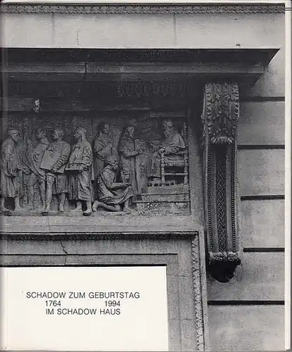 Schadow. - Herrmann, Sabine und Killisch, Klaus (Foto): Schadow zum Geburtstag 1764 bis 1994. Im Schadow Haus. 