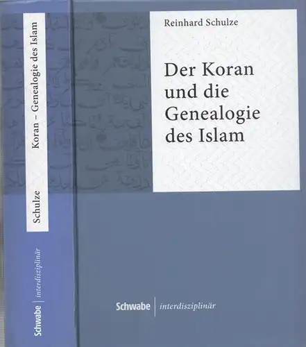 Schulze, Reinhard - Wolfgang Rother (Hrsg.): Der Koran und die Genealogie des Islam (= Schwabe Interdisziplinär Bd. 6). 