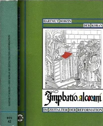 Bobzin, Hartmut /Orient Inst. Morgenländische Gesellschaft (Hrsg.): Der Koran im Zeitalter der Reformation - Studien zur Frühgeschichte der Arabistik und Islamkunde in Europa (= Beiruter Texte und Studien, Band 42). 
