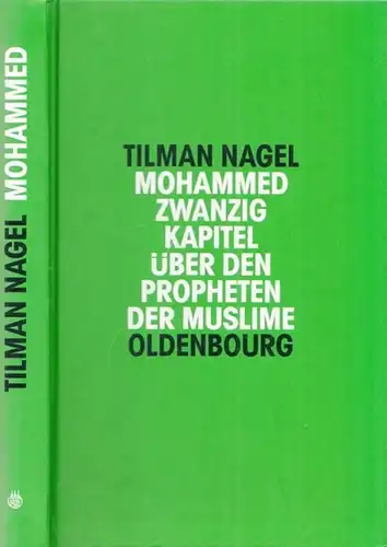 Mohammed.- Tilman Nagel: Mohammed - Zwanzig Kapitel über den Propheten der Muslime. 