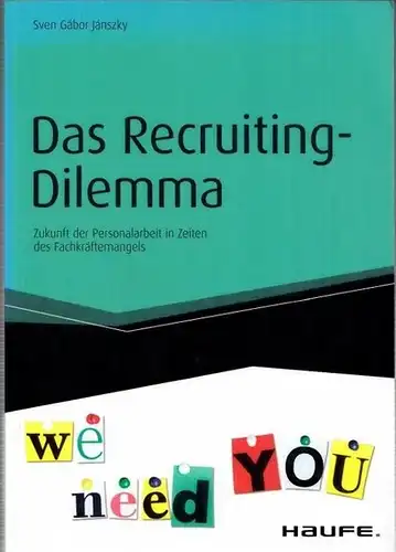 Jánszky, Sven Gábor (Verfasser): Das Recruiting-Dilemma - Zukunft der Personalarbeit in Zeiten des Fachkräftemangels. 