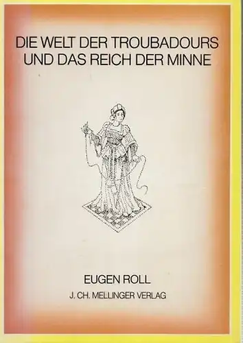 Roll, Eugen (Verfasser): Die Welt der Troubadours und das Reich der Minne. 