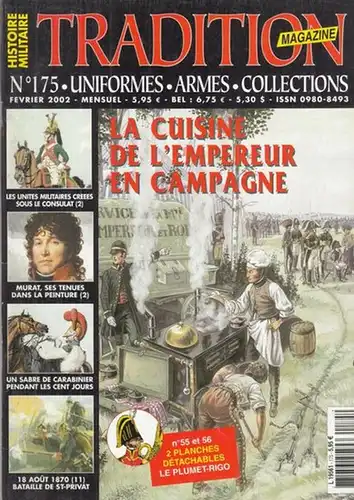 Napoleon Bonaparte. - Tradition. - directeur: Corinne Jarque: Tradition Magazine. No. 175, fevrier 2002: La cuisine de l' empereur en Campagne. - Uniformes, armes, collections. 