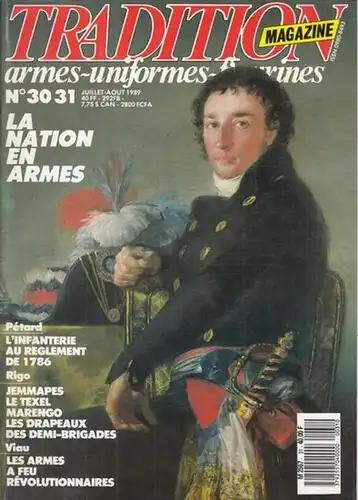 Napoleon Bonaparte. - Tradition. - directeur: Jean-Marie Mongin: Tradition Magazine. No. 30 31, juillet-aout 1989. Armes, Uniformes, figurines. - Du contenu: L' infanterie au reglement de 1786 / les armes a feu revolutionnaires. 